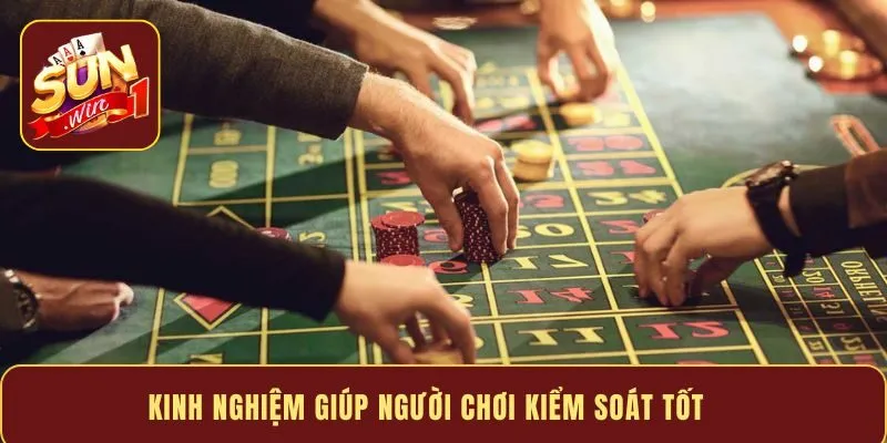 Kinh nghiệm giúp người chơi kiểm soát tốt